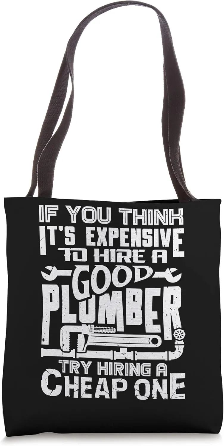 If You Think It's Expensive To Hire A Good Plumber Funny Tote Bag