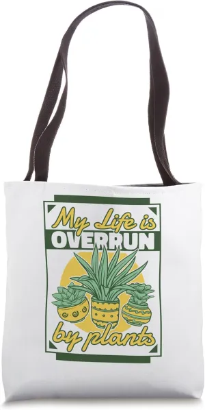 My Life is Overrun By Plants Horticulture Ideas Gardening Tote Bag